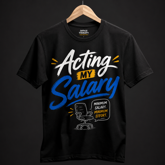 Acting My Salary Unisex Classic Crew 100% Cotton T-Shirt