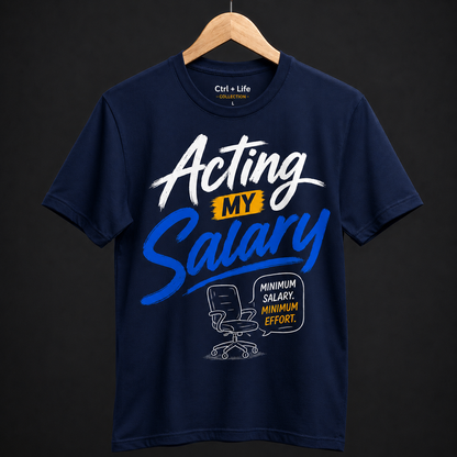 Acting My Salary Unisex Classic Crew 100% Cotton T-Shirt