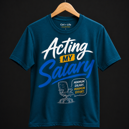 Acting My Salary Unisex Classic Crew 100% Cotton T-Shirt