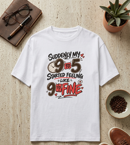 9 to 5 started feeling like 9 to fine Unisex Classic Crew 100% cotton T-Shirt